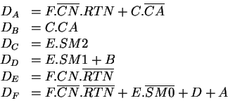 \begin{displaymath}\begin{array}{rl}
D_A & = F. \overline{CN} . {RTN} + C. \over...
...ne{CN} . \overline{RTN} + E. \overline{SM0} + D + A
\end{array}\end{displaymath}