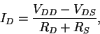\begin{displaymath}I_D = \frac{V_{DD}-V_{DS}}{R_D +R_S} ,
\end{displaymath}