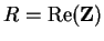 $R = {\rm Re}({\mathbf Z})$