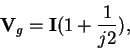 \begin{displaymath}{\mathbf V}_g = {\mathbf I} (1+\frac{1}{j2}) ,
\end{displaymath}