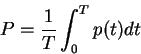 \begin{displaymath}P = \frac{1}{T} \int_0^T p(t) dt
\end{displaymath}