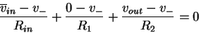 \begin{displaymath}\frac{\overline{v}_{in}-v_-}{R_{in}} + \frac{0-v_-}{R_1}
+ \frac{v_{out}-v_-}{R_2} = 0
\end{displaymath}