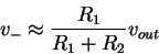\begin{displaymath}v_- \approx \frac{R_1}{R_1+R_2} v_{out}
\end{displaymath}