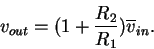 \begin{displaymath}v_{out} = (1+\frac{R_2}{R_1})\overline{v}_{in} .
\end{displaymath}