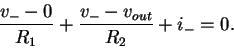 \begin{displaymath}\frac{v_- - 0}{R_1} + \frac{v_- - v_{out}}{R_2} +i_- = 0 .
\end{displaymath}