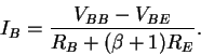 \begin{displaymath}I_B = \frac{V_{BB} - V_{BE}}{R_B + (\beta + 1) R_E} .
\end{displaymath}