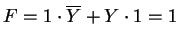 $F= 1\cdot \overline{Y} + Y \cdot 1 = 1$