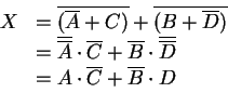 \begin{displaymath}\begin{array}{rl}
X & = \overline{(\overline{A}+C)} + \overli...
...\\
& = A \cdot \overline{C} + \overline{B} \cdot D
\end{array}\end{displaymath}