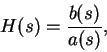 \begin{displaymath}H(s) = \frac{b(s)}{a(s)} ,
\end{displaymath}