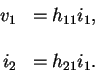 \begin{displaymath}\begin{array}{rl}
v_1 & = h_{11}i_1 ,
\\ \\
i_2 & = h_{21} i_1 .
\end{array}\end{displaymath}