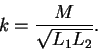 \begin{displaymath}k = \frac{M}{\sqrt{L_1L_2}} .
\end{displaymath}