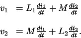 \begin{displaymath}\begin{array}{rl}
v_1 & = L_1 \frac{di_1}{dt} + M \frac{di_2}...
...
v_2 & = M \frac{di_1}{dt} + L_2 \frac{di_2}{dt} .
\end{array}\end{displaymath}