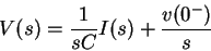 \begin{displaymath}V(s) = \frac{1}{sC} I(s) + \frac{v(0^-)}{s}
\end{displaymath}