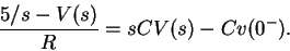 \begin{displaymath}\frac{5/s-V(s)}{R} = sC V(s) -C v(0^-) .
\end{displaymath}