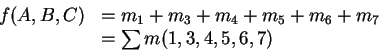 \begin{displaymath}\begin{array}{rl}
f(A,B,C) & = m_1 + m_3 +m_4 +m_5 + m_6 + m_7
\\
& = \sum m(1,3,4,5,6,7)
\end{array}\end{displaymath}