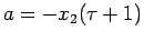 $ a = - x_2(\tau + 1)$