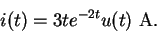 \begin{displaymath}i(t) = 3te^{-2t} u(t) \ {\rm A} .
\end{displaymath}